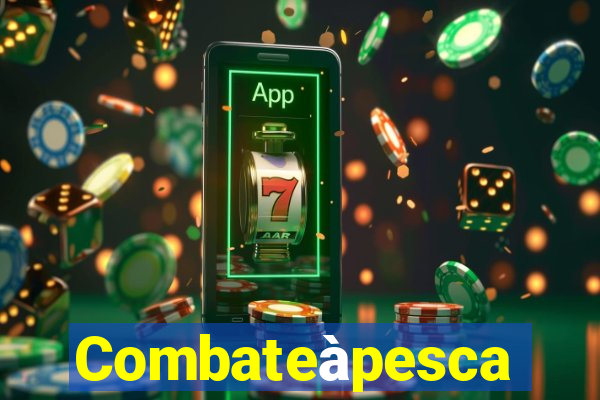 Combateàpesca