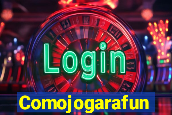 Comojogarafun