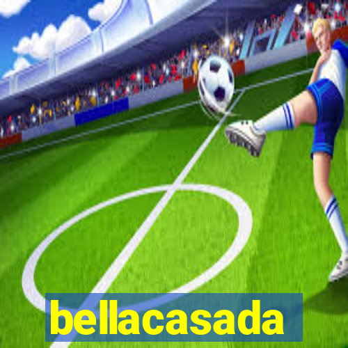 bellacasada