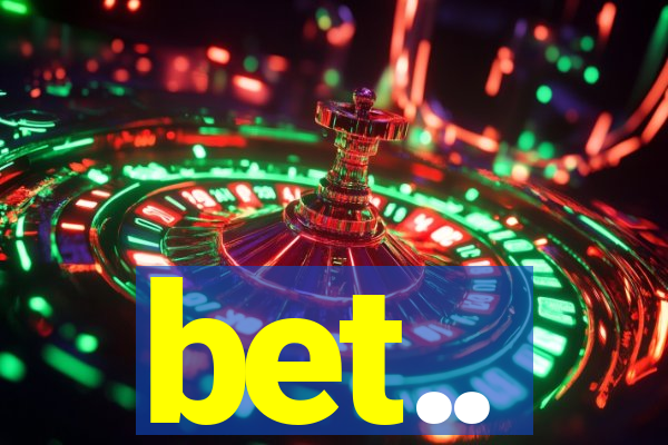 bet..