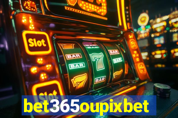 bet365oupixbet