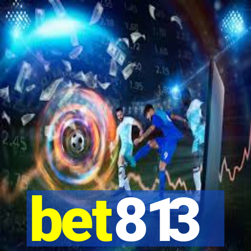 bet813