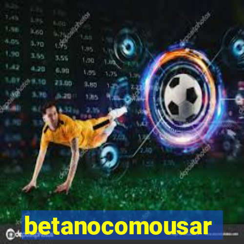 betanocomousar