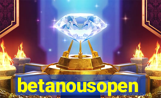 betanousopen