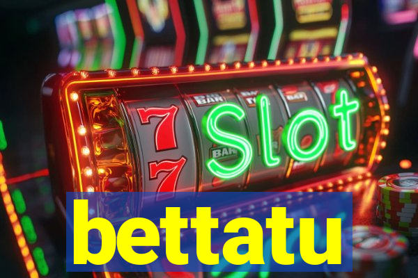bettatu