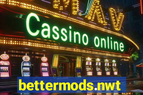 bettermods.nwt