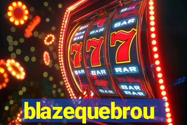 blazequebrou