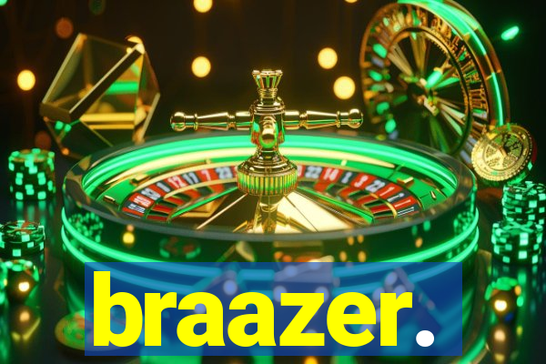 braazer.