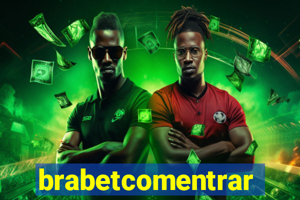 brabetcomentrar