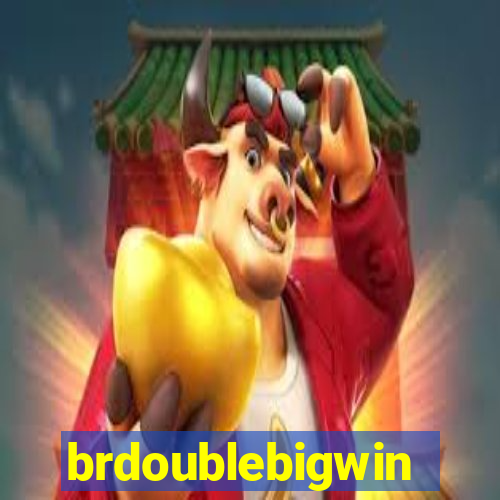 brdoublebigwin