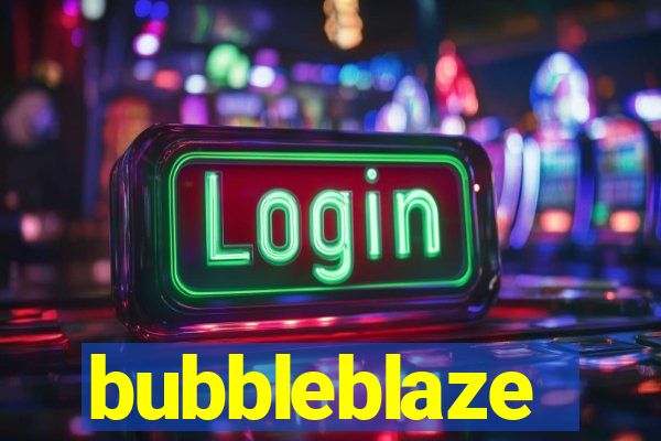 bubbleblaze