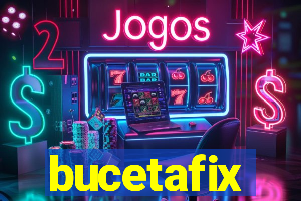 bucetafix
