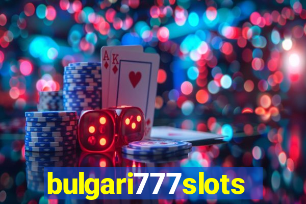 bulgari777slots.com