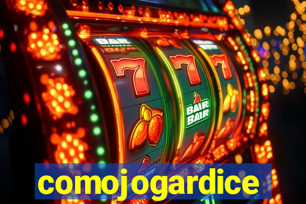 comojogardice