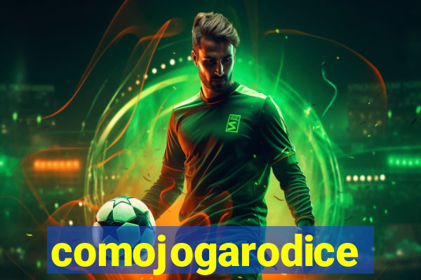comojogarodice