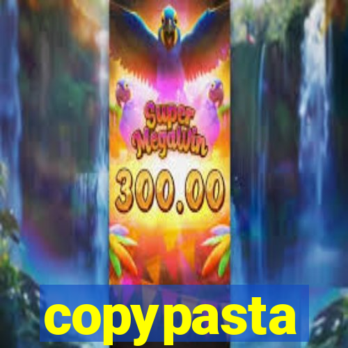 copypasta