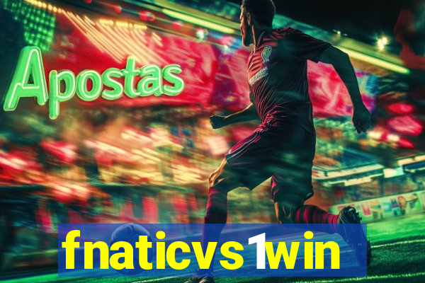 fnaticvs1win