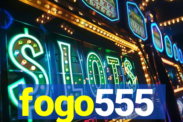 fogo555