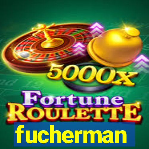 fucherman