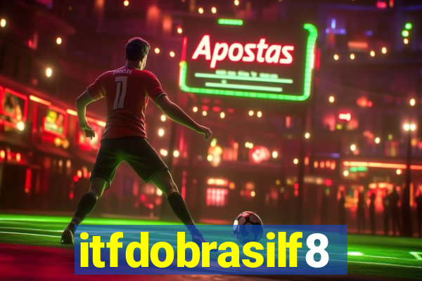 itfdobrasilf8