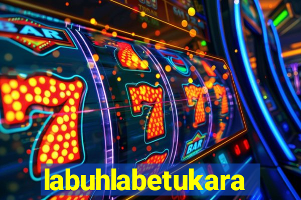 labuhlabetukara