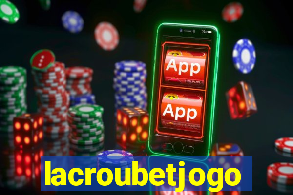 lacroubetjogo