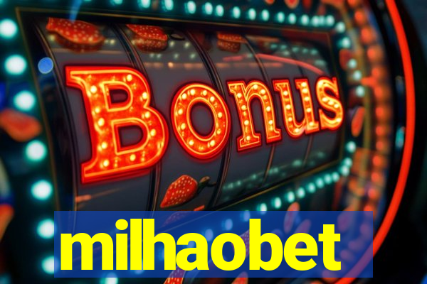 milhaobet