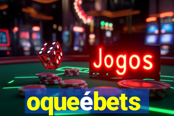 oqueébets