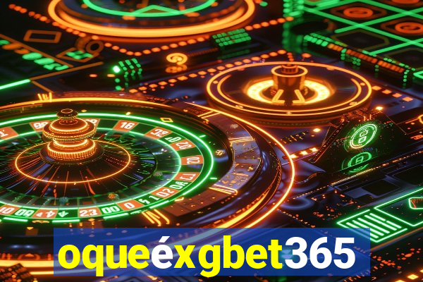 oqueéxgbet365
