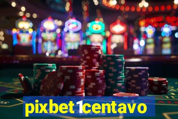 pixbet1centavo