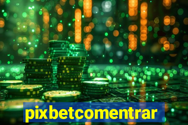 pixbetcomentrar
