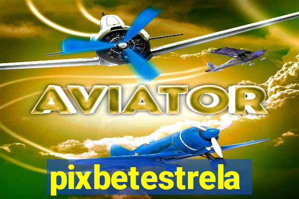 pixbetestrela