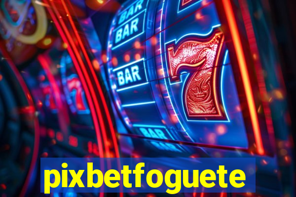 pixbetfoguete
