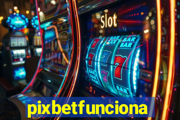 pixbetfunciona