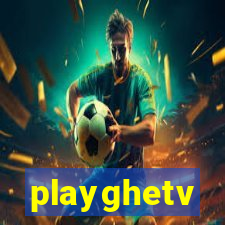 playghetv