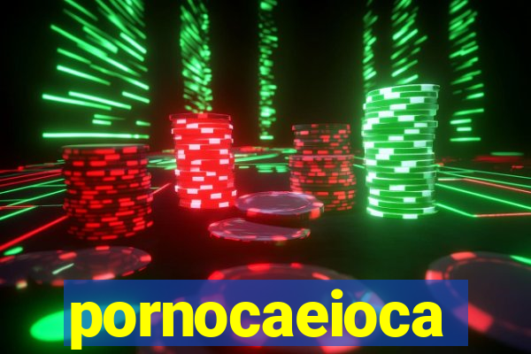 pornocaeioca