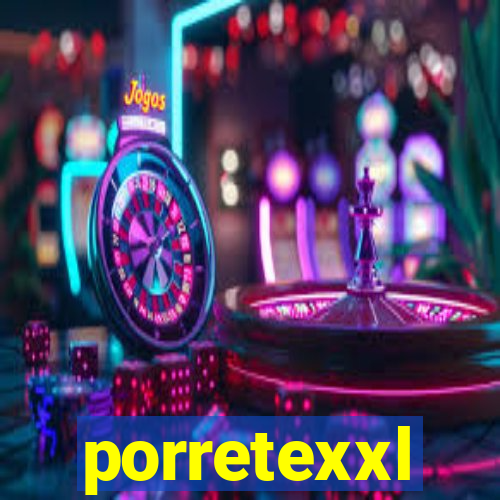 porretexxl