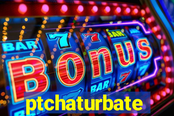 ptchaturbate