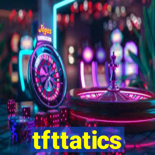 tfttatics