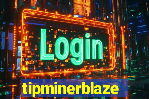 tipminerblaze