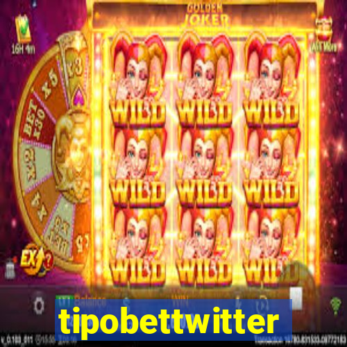 tipobettwitter