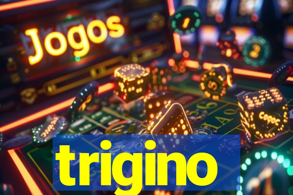 trigino