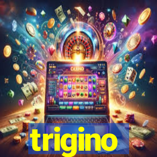 trigino