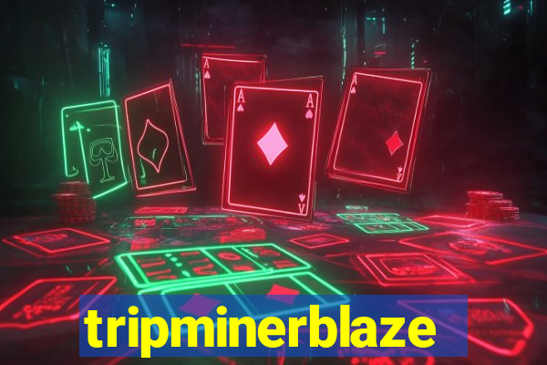 tripminerblaze