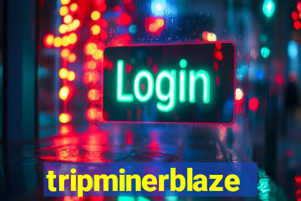 tripminerblaze