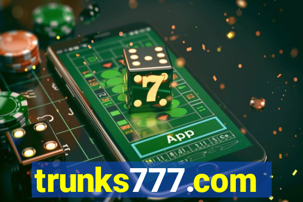 trunks777.com