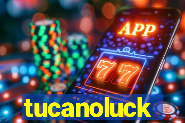 tucanoluck