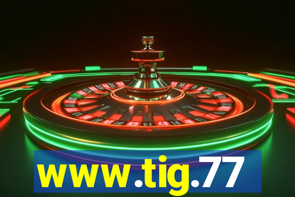 www.tig.77