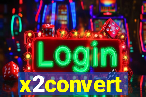 x2convert