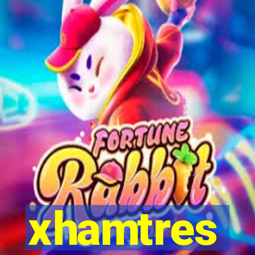 xhamtres